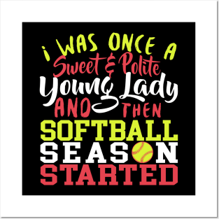 I Was Once A Sweet & Polite Young Lady And Then Softball Season Started - Softball Posters and Art